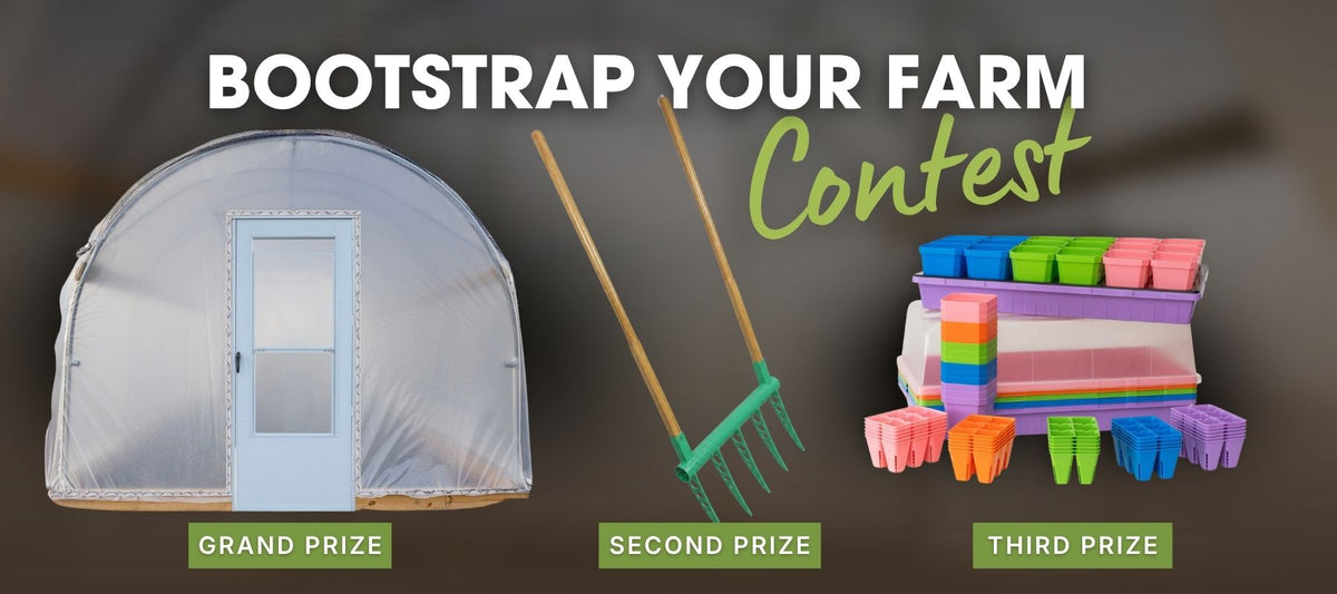 Bootstrap Your Farm Contest over a transparent background of a hoop house interior with three prize images- 1. A hoop house 2. a broadfork 3. Ultimate Backyard Garden Bundle that depict first, second and third prizes for the contest