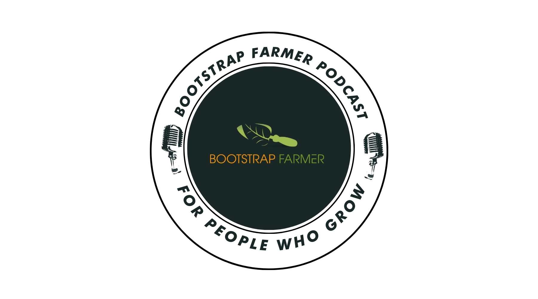 Bootstrap Farmer Podcast